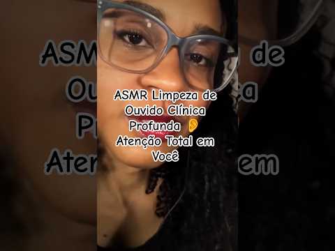 ASMR Limpeza de Ouvido Clínica Profunda 👂 Atenção Total em Você #asmr