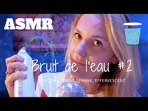 ASMR FR 💧 Bruit de l'eau #2 (glaçons, spraylophane, effervescent)