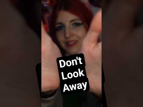 Don't look away #ASMR