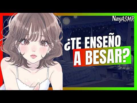 ASMR Tu MEJOR AMIGA CARIÑOSA quiere PRACTICAR CONTIGO - ROLEPLAY - NayASMR - BESOS