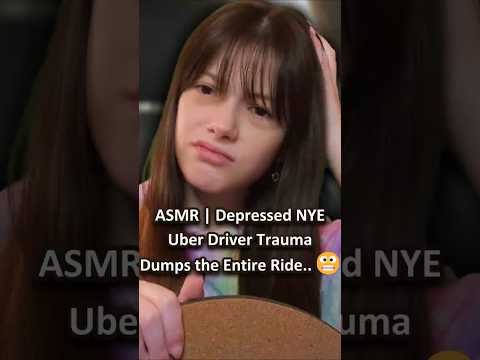 ASMR | Depressed NYE Uber Driver Trauma Dumps the Entire Ride..😬 ─♡─ #asmr #asmrroleplay #comedyasmr