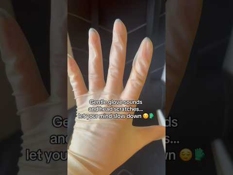 ASMR Gentle glove sounds and head scratches #nurse #latexgloves #surgicalgloves