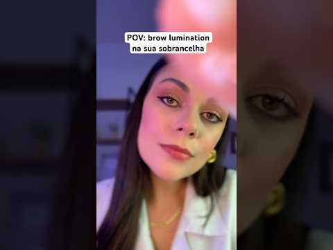 POV: brow lumination na sua sobrancelha #asmr #asmrsounds #shorts #sobrancelha