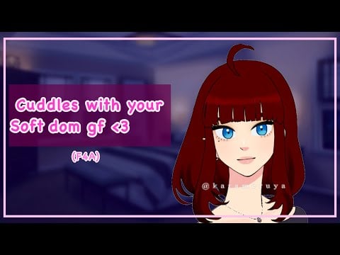 Cuddles with your soft dom gf (F4A)(cute)(sweet)(“you’re perfect”)(cuddles)