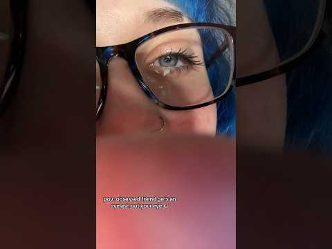 ASMR obsessed friend gets an eyelash 👁️full on✅⏰#asmrroleplay #shorts #asmr #asmrpersonalattention