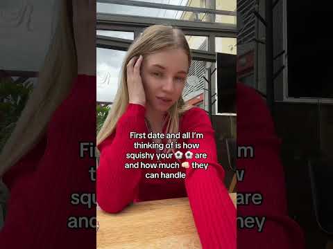 this is what im thinking during the first date