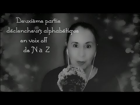 Asmr français Multi déclencheurs par ordre alphabétique 2ème partie,en voix off