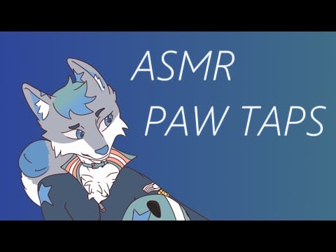 [Furry ASMR] Paw Taps! uwu (talking)