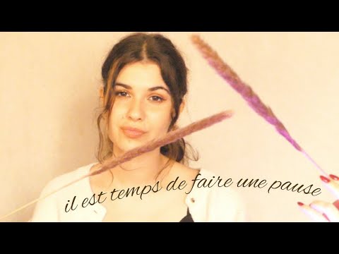 ASMR fr - Il est temps de te relaxer, de faire une pause (sofl-spoken)