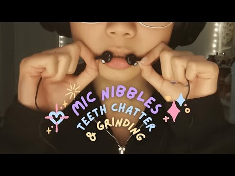 asmr | mic nibbling, teeth grinding and chattering