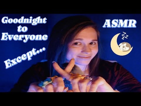 ASMR Goodnight to Everyone Except |Sleep and Relaxation|