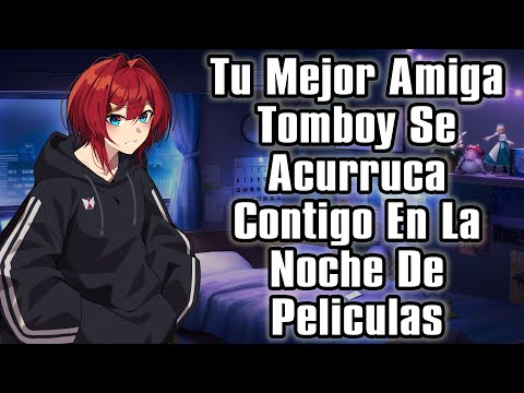 【ASMR】Tu Mejor Amiga Tomboy Se Acurruca Contigo En La Noche De Peliculas [F4M] [Friends To Lovers]