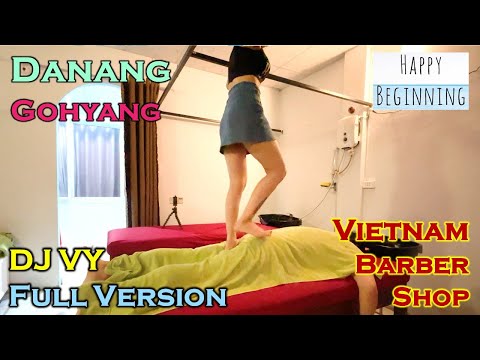 Vietnam Barbershop Massage DJ VY FULL VERSION - Gohyang (Danang, Vietnam)