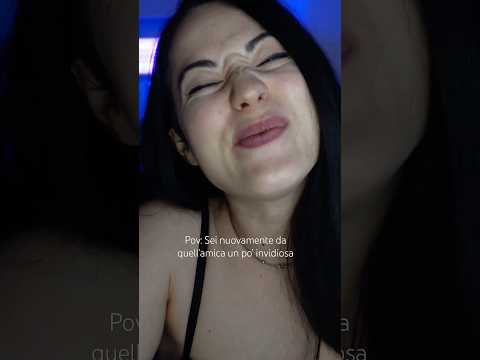 Pov: Sei nuovamente da quell’amica un po’ invidiosa ASMR
