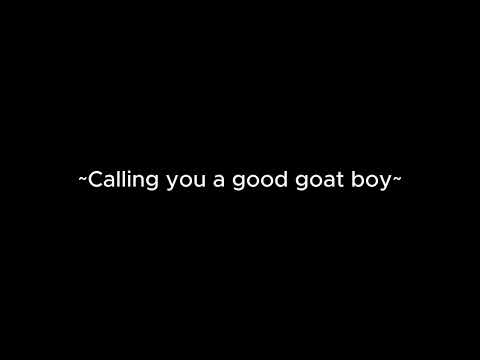 Calling you a good goat boy [m4m] [ASMR] [praise] [sleepaid] [headrubs]