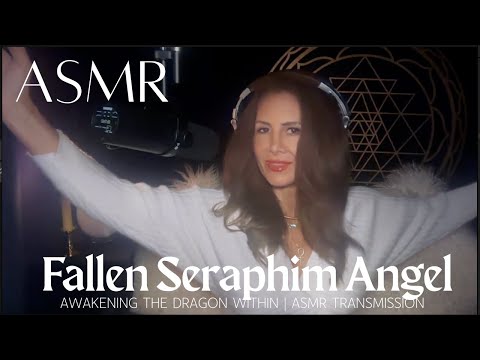 Fallen Seraphim Angel 🐉 Awakening the Dragon Within  |✨ ASMR Transmission