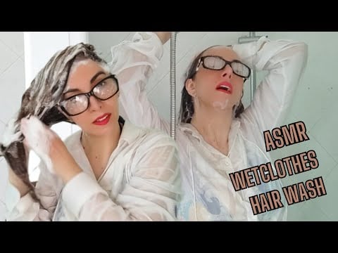 ASMR WETCLOTHES - WETLOOK AND HAIR WASH - SHAMPOO - FOAM