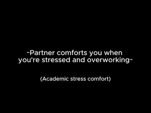 Partner comforts you when you're stressed and overworking [m4a] [ASMR] [wholesome] [comfort]