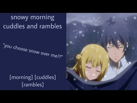 ASMR | snowy morning cuddles and rambles (f4a) [cuddles] [rambles] [waking up]