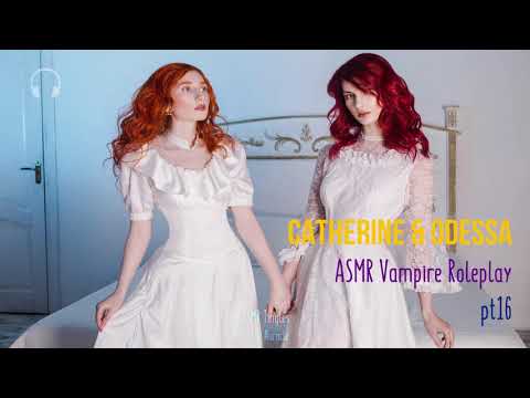 Catherine & Odessa [ASMR] ★ Vampire twins ♡♡ Roleplay pt16 ★ [Personal attention]