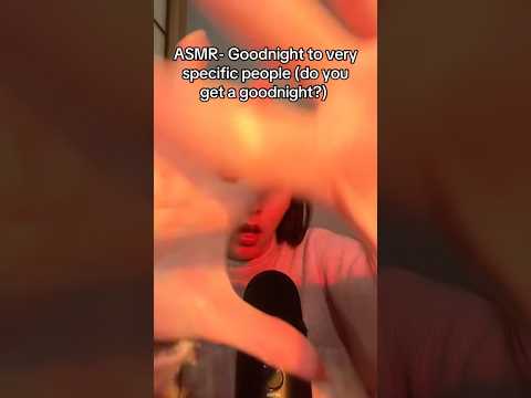 ASMR- Goodnight to certain people😴 #asmr #mouthsounds #inaudiblewhispering #sleep #relax #goodnight