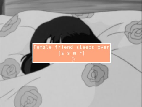 asmr Female friend sleeps over
