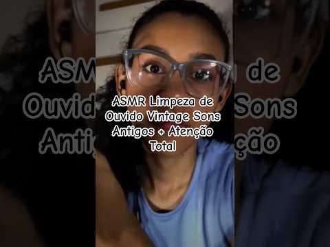 ASMR Limpeza de Ouvido Vintage Sons Antigos + Atenção Total #asmr