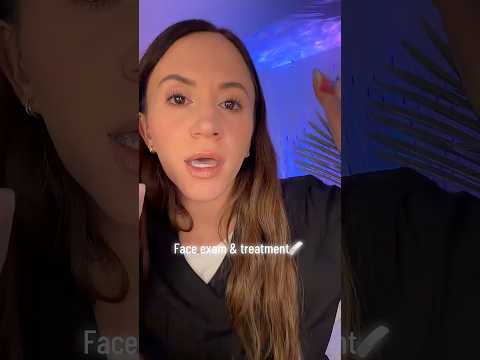 Face Exam & Treatment #asmr