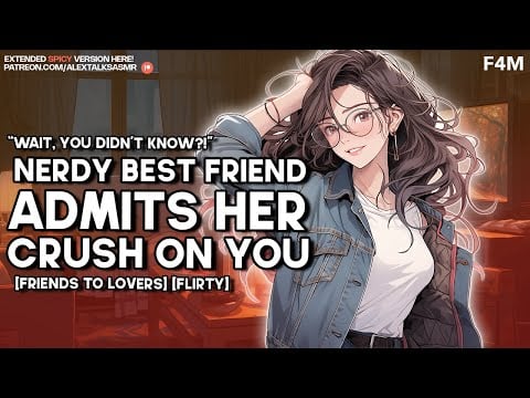 Your nerdy best friend admits she's in love with you [friends to lovers] [kissing] [confession]