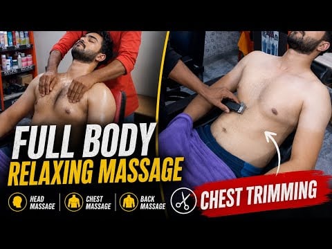 Full Body Relaxing Massage ASMR | Head, Chest & Back Massage + Chest Hair Trimming 💈