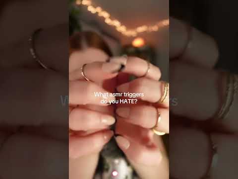 What asmr triggers do you hate? #asmr #asmrtriggers