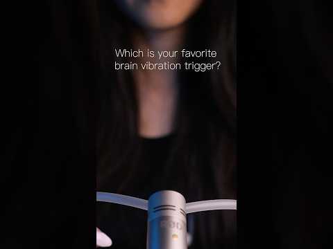 #asmr Which is your favorite brain vibration trigger?