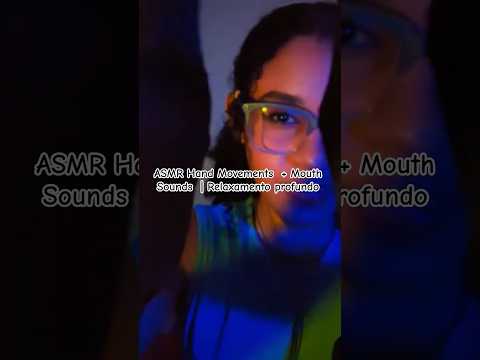 ASMR Hand Movements  + Mouth Sounds  | Relaxamento profundo #handmovements #relaxamento #asmr
