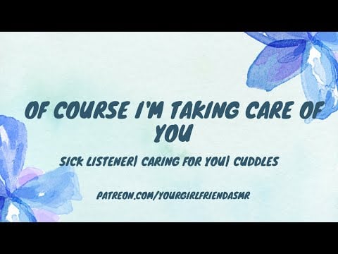 ASMR| Of Course I'm Taking Care of You [Sick Listener Comfort]