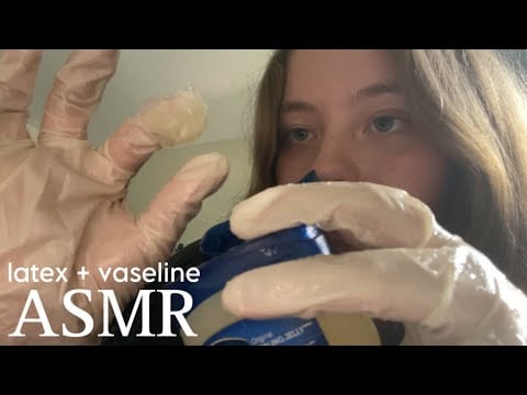 ASMR latex gloves and vaseline