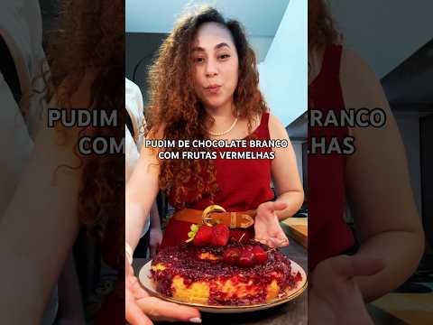 Pudim de chocolate branco com frutas vermelhas #pudim #receitasfaceis #food