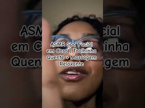 ASMR Spa Facial em Casa | Toalhinha Quente + Massagem Relaxante #asmr #asmrcaseiro