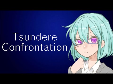 Confronting A Tsundere Girl (ASMR Roleplay)