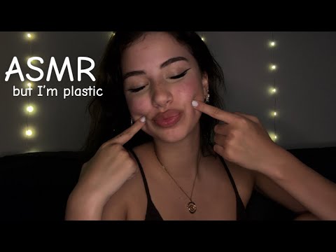 ASMR but I’m plastic
