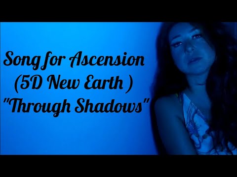 Through Shadows - A Song Dedicated for Ascension Process (Spiritual Awakening)