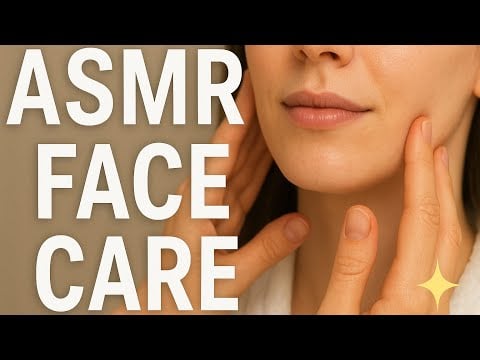 Personal Attention ASMR Facial — Whispered Skincare & Tingles