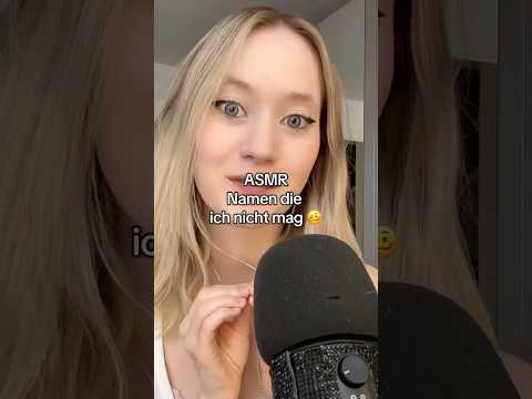ASMR mit Namen die ich nicht mag 🤭.