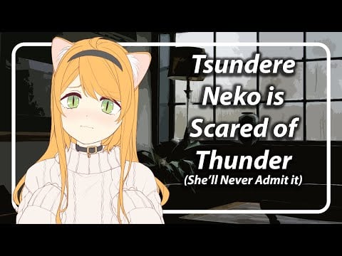 [F4A] [TF4A] Your Tsundere Neko is Afraid of Thunder [neko speaker] [tsundere speaker]