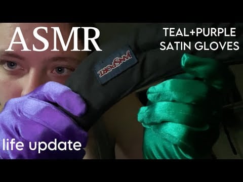 ASMR teal and purple satin gloves while i give you a life update