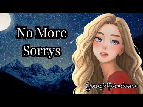 ASMR| Stop Apologizing For Taking Up Space [Loving and Protective GF] [Reassurance]