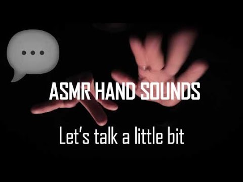 💭ASMR HAND SOUNDS💭Let's Talk A Little Bit💭