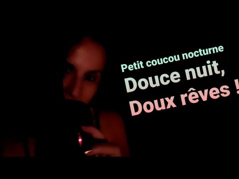 Asmr francais "Petit coucou nocturne, douce nuit