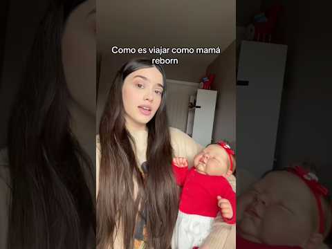 COMO ES VIAJAR COMO MAMÁ REBORN