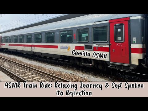 ASMR Train Ride: Relaxing Journey & Soft Spoken ita Reflection