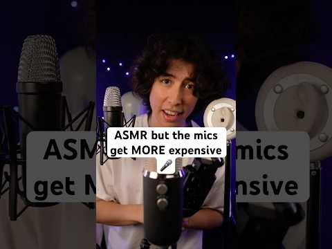 ASMR but the mics get MORE expensive 🎤 #asmr